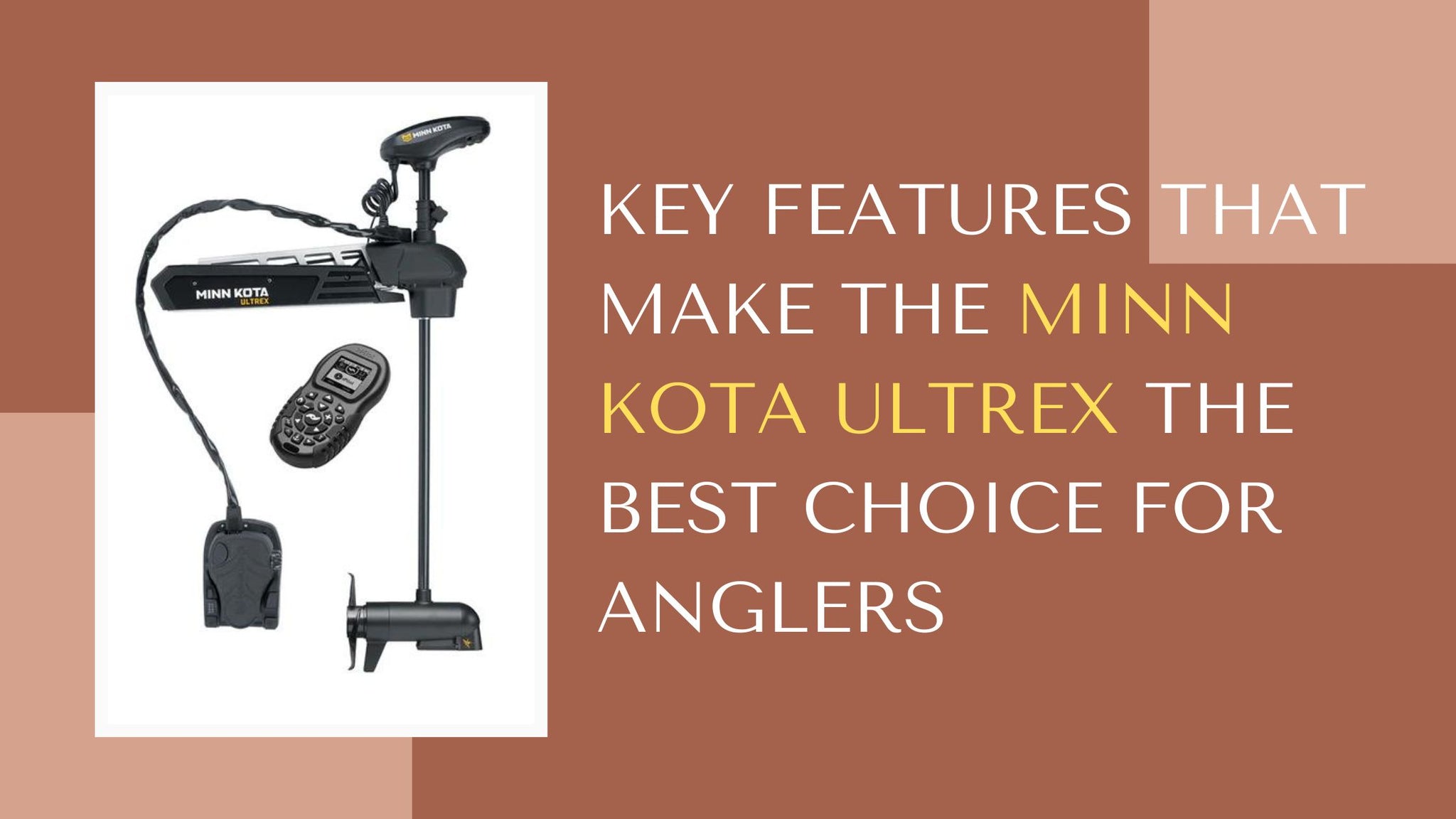 Key Features That Make the Minn Kota Ultrex the Best Choice for Anglers