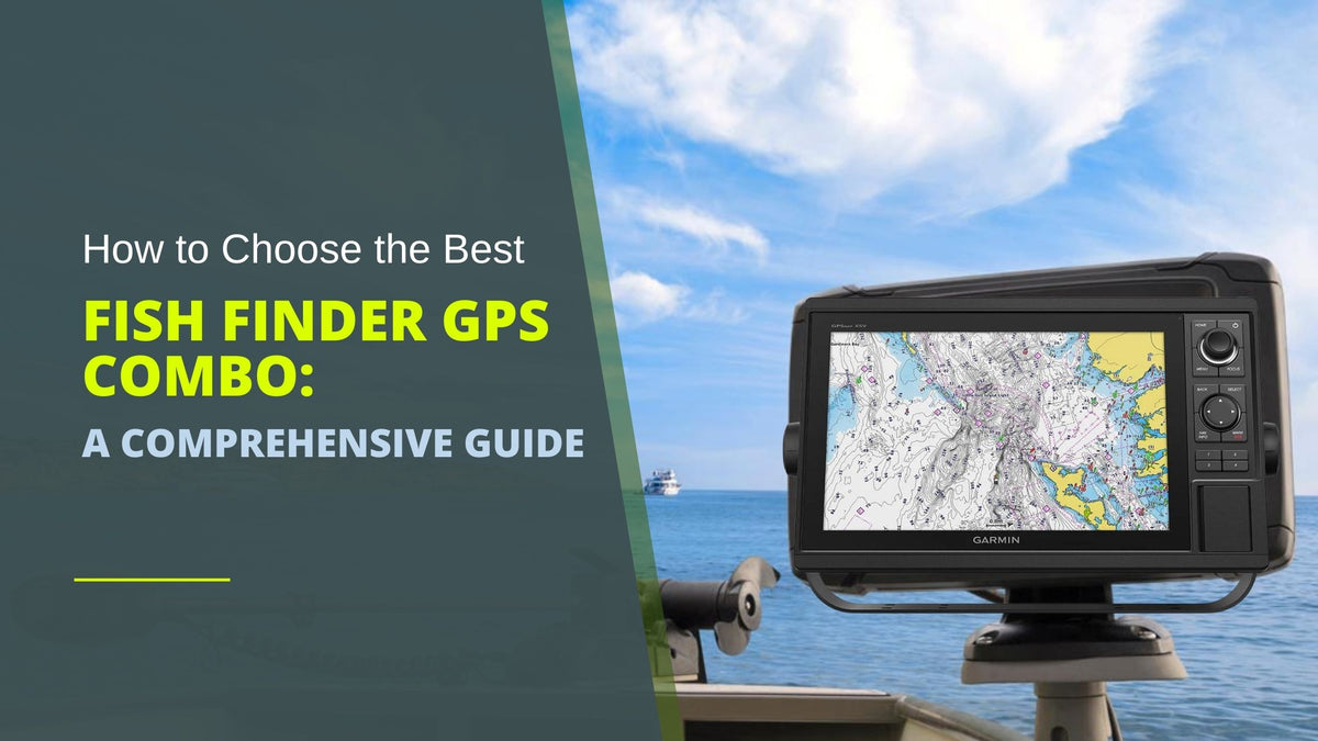 Fish Finder Comparison How to Choose the Best Fish finder GPS Combo: A Comprehensive Guide
